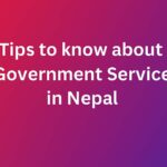 Tips to know about Government Service in Nepal.
