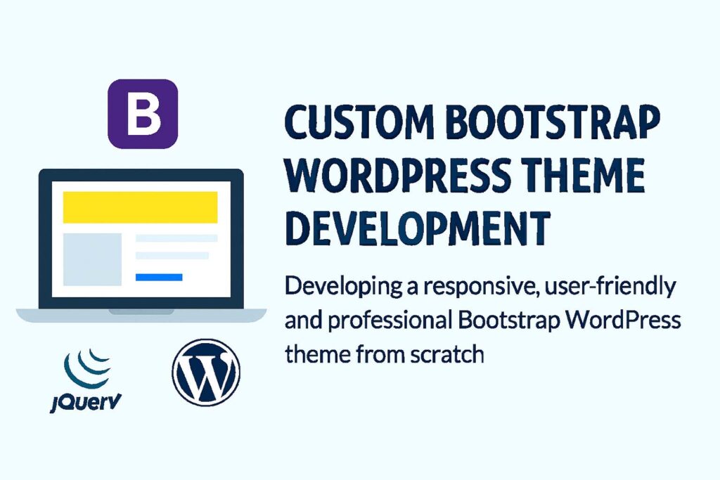 Custom Bootstrap WordPress Theme Development Custom Bootstrap WordPress Theme Development
